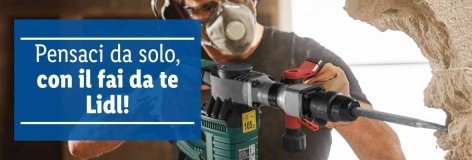 Pensaci da solo con il fai da te Lidl! Offerte valide da lunedì 22 luglio 2019