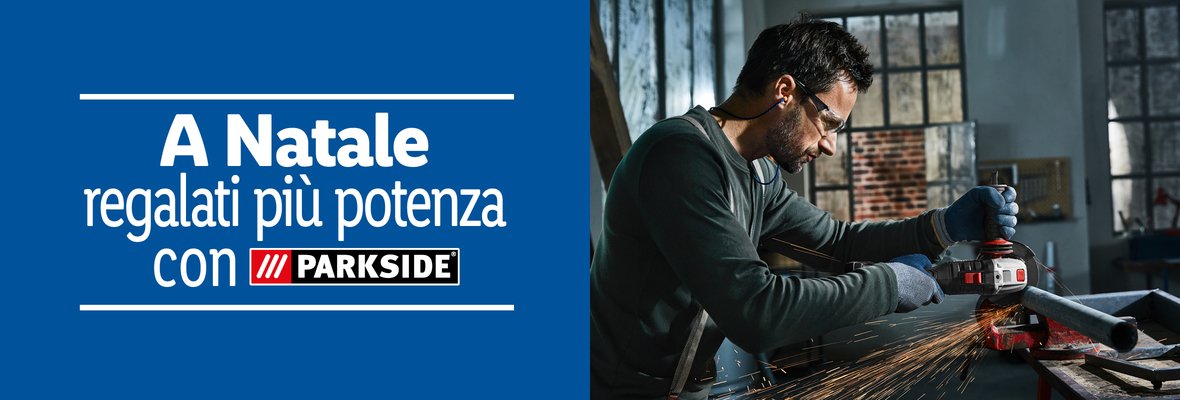 A Natale regalati più potenza con Parkside® - Offerte valide da gio 12 dicembre 2019